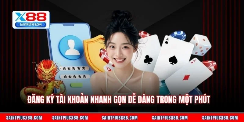 Đăng ký tài khoản nhanh gọn dễ dàng trong một phút