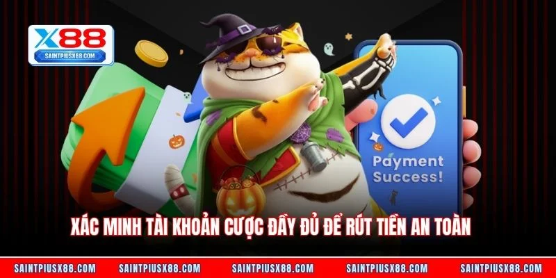 Xác minh tài khoản cược đầy đủ để rút tiền an toàn